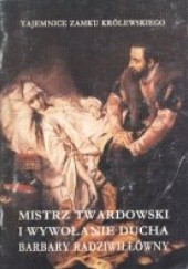 Mistrz Twardowski i wywołanie ducha Barbary Radziwiłłówny