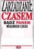 Okładka książki Zarządzanie czasem. Bądź Panem własnego czasu Lothar J. Seiwert