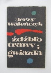 Okładka książki Źdźbło trawy i gwiazda Jerzy Waleńczyk