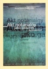 Okładka książki Akt notarialny jako gatunek wypowiedzi Anna Dunin-Dudkowska