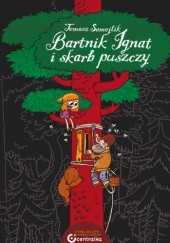 Okładka książki Bartnik Ignat i skarb puszczy Tomasz Samojlik