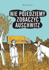 Okładka książki Nie pojedziemy zobaczyć Auschwitz Jérémie Dres