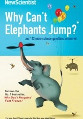 Okładka książki Why Can't Elephants Jump?: And 113 Other Tantalising Science Questions Mick O'Hare