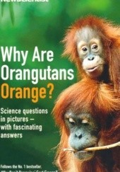 Okładka książki Why are Orangutans Orange?: Science puzzles in pictures - with fascinating answers Mick O'Hare
