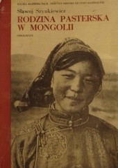 Okładka książki Rodzina pasterska w Mongolii Sławoj Szynkiewicz