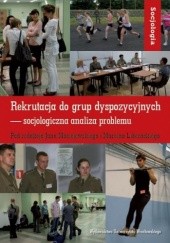 Okładka książki Rekrutacja do grup dyspozycyjnych - socjologiczna analiza problemu Jan Maciejewski