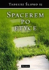 Okładka książki Spacerkiem po etyce Tadeusz Ślipko