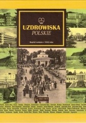 Okładka książki Uzdrowiska polskie (reprint wydania z 1936 roku) praca zbiorowa