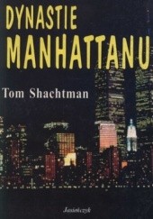 Okładka książki Dynastie Manhattanu Tom Shachtman