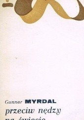 Okładka książki Przeciw nędzy na świecie: Zarys światowego programu walki z nędzą Gunnar Myrdal