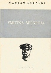 Okładka książki Smutna Wenecja Wacław Kubacki