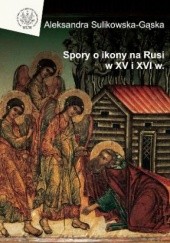 Okładka książki Spory o ikony na Rusi w XV i XVI w. Aleksandra Sulikowska-Gąska