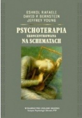 Okładka książki Psychoterapia skoncentrowana na schematach David P. Bernstein, Eshkol Rafaeli, Jeffrey Young