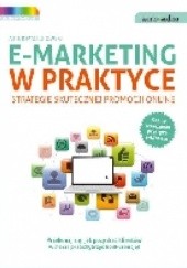 Okładka książki E-marketing w praktyce. Strategie skutecznej promocji online Artur Maciorowski