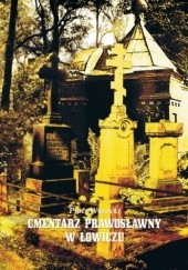 Okładka książki Cmentarz prawosławny w Łowiczu Piotr Wysocki