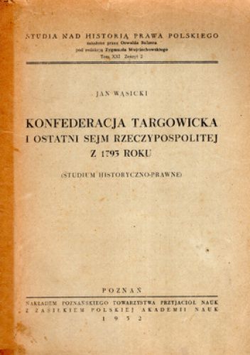 Konfederacja Targowicka I Ostatni Sejm Rzeczypospolitej Z 1793 Roku Jan Wąsicki Książka W 7269
