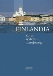 Okładka książki Finlandia. Zarys systemu ustrojowego Marian Grzybowski