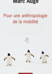 Okładka książki Pour une anthropologie de la mobilité Marc Augé