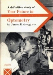 Okładka książki Your Future in Optometry James R. Gregg