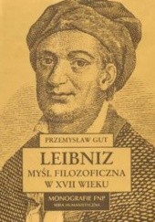 Okładka książki Leibniz. Myśl filozoficzna w XVII wieku Przemysław Gut