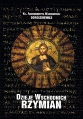 Okładka książki Dzieje Wschodnich Rzymian Warsonofiusz (Bazyli) Doroszkiewicz