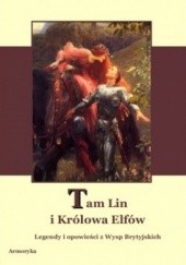 Okładka książki Tam Lin i Królowa Elfów. Prastare legendy i opowieści z Wysp Brytyjskich Andrzej Juliusz Sarwa