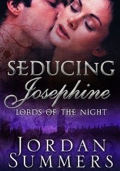 Okładka książki Seducing Josephine Jordan Summers
