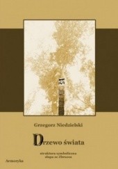 Okładka książki Drzewo świata. Struktura symboliczna słupa ze Zbrucza Grzegorz Niedzielski