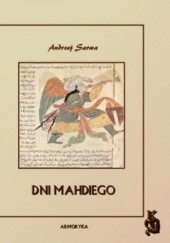 Okładka książki Dni Mahdiego. Zaświaty w wierzeniach muzułmańskich Andrzej Juliusz Sarwa