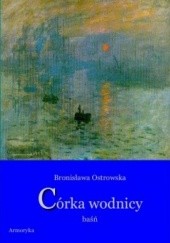 Okładka książki Córka wodnicy. Baśń Bronisława Ostrowska