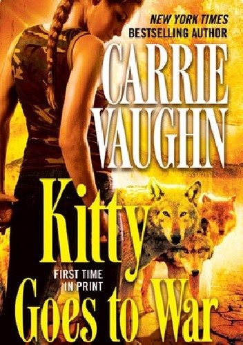 Okładka książki Kitty Goes to War Carrie Vaughn