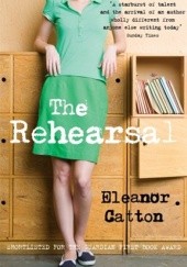 Okładka książki The Rehearsal Eleanor Catton