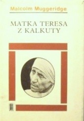 Okładka książki Matka Teresa z Kalkuty Malcolm Muggeridge