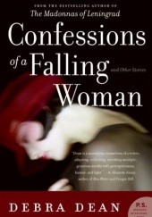 Okładka książki Confessions of a Falling Woman And Other Stories Debra Dean