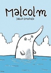 Okładka książki Malcolm Jakub Grochola