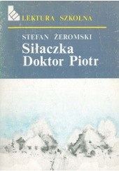 Okładka książki Siłaczka. Doktor Piotr Stefan Żeromski