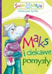 Okładka książki Maks i ciekawe pomysły Katarzyna Zychla