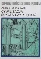 Okładka książki Cywilizacja - sukces czy klęska? Andrzej Michalewski