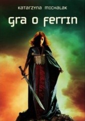 Okładka książki Gra o Ferrin Katarzyna Michalak