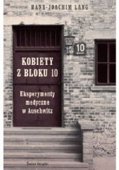 Okładka książki Kobiety z bloku 10. Eksperymenty medyczne w Auschwitz Hans Joachim Lang