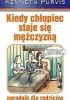 Okładka książki Kiedy chłopiec staje się mężczyzną. Poradnik dla rodziców Ken Purvis