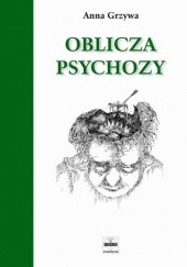 Okładka książki Oblicza psychozy Anna Grzywa