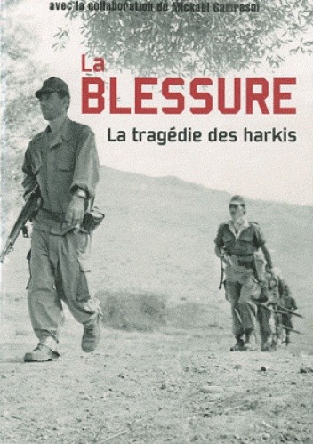 Okładka książki La Blessure: la tragédie des harkis Isabelle Clarke, Daniel Costelle