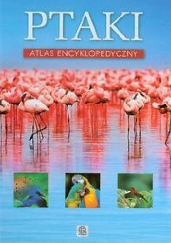 Okładka książki Ptaki. Atlas encyklopedyczny Anna Przybyłowicz, Łukasz Przybyłowicz
