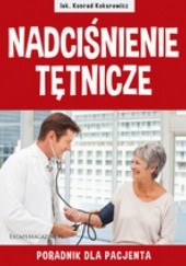 Okładka książki Nadciśnienie tętnicze. Poradnik dla Pacjenta Konrad Kokurewicz