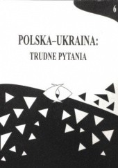 Okładka książki Polska-Ukraina: trudne pytania, t. 6 praca zbiorowa