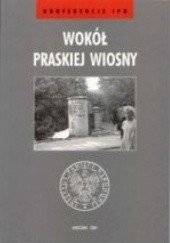 Okładka książki Wokół Praskiej Wiosny praca zbiorowa