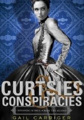 Okładka książki Curtsies & Conspiracies Gail Carriger