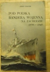 Okładka książki Pod polską banderą wojenną na Zachodzie 1939-1945 Jerzy Pertek