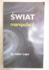 Okładka książki Świat manipulacji Adam Lepa